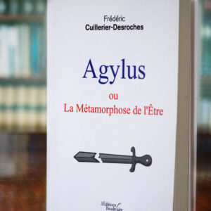 Agylus ou la Métamorphose de l'Être