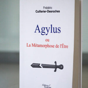 Agylus ou la Métamorphose de l'Être